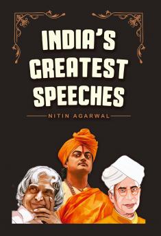 India's Greatest Speeches: Powerful and Inspiring Voices that Shaped a Nation