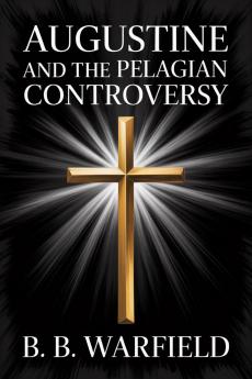 Augustine and the Pelagian Controversy