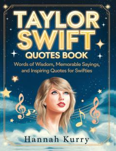 Taylor Swift Quotes Book: Words of Wisdom Memorable Sayings and Inspiring Quotes for Swifties