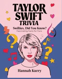 Taylor Swift Trivia: Swifties Did You Know? Fascinating Facts for Fans