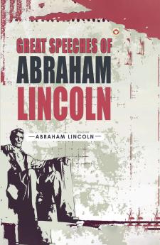 Great Speeches of Abraham Lincoln