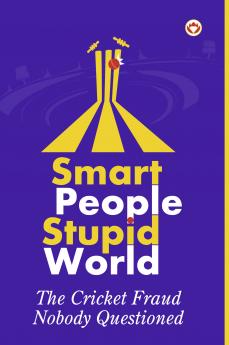 Smart People Stupid World