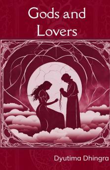 Gods and Lovers   A poet's divine religion