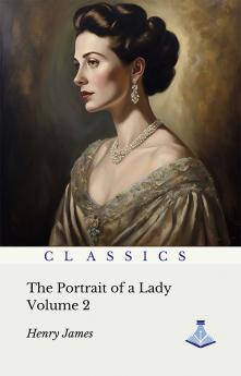 The Portrait of a Lady : Volume Two