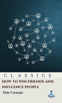 How to Win Friends and Influence People