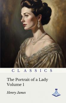 The Portrait of a Lady : Volume one