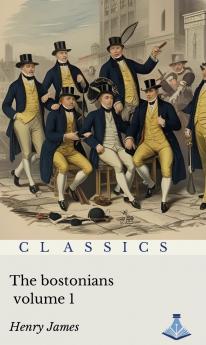 The Bostonians : Volume one