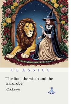 The Lion the Witch and the Wardrobe