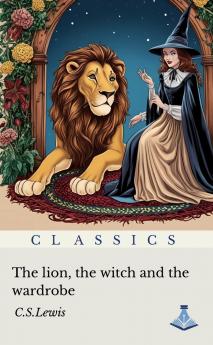 The Lion the Witch and the Wardrobe