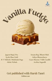 Get published with Harsh Taori Edition one Vanilla Fudge