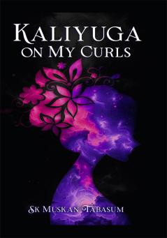 Kaliyuga On My Curls