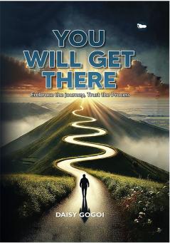 You Will Get There: Embrace The Journey…Trust The Process