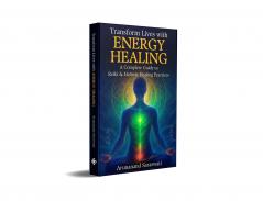 Transform Lives with Energy Healing: A Complete Guide to Reiki and Holistic Healing Practices