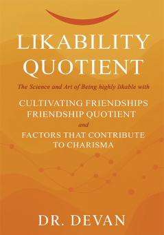 Likeability Quotient: The Science and Art of Being highly likable