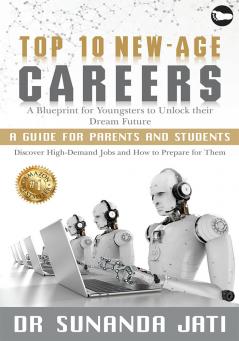 TOP 10 NEW-AGE CAREERS: A Blueprint For Youngsters To Unlock Their Dream Future