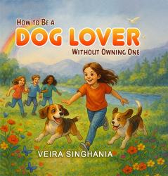 How To Be a Dog Lover Without Owning One | Veira Singhania