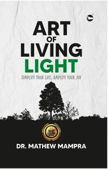 ART OF LIVING LIGHT: Simplify Your Life Amplify Your Joy