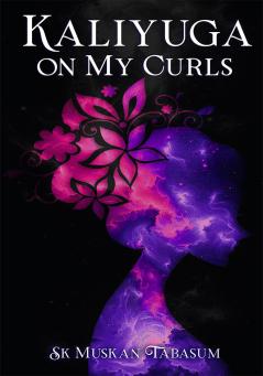 Kaliyuga On My Curls