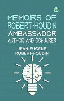 Memoirs of Robert-Houdin ambassador author and conjurer