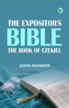 The Expositor's Bible: The Book of Ezekiel