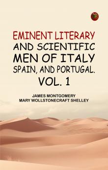 Eminent literary and scientific men of Italy Spain and Portugal. Vol. 1