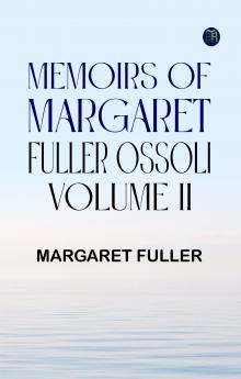 Memoirs of Margaret Fuller Ossoli Volume II