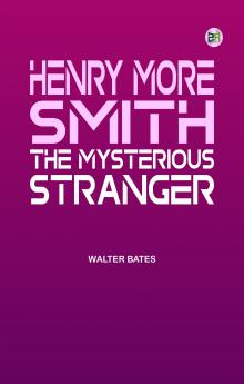 Henry More Smith: The Mysterious Stranger
