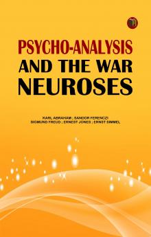 Psycho-Analysis and the War Neuroses