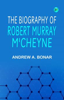 The Biography of Robert Murray M'Cheyne