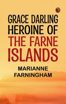 Grace Darling Heroine of the Farne Islands