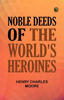 Noble Deeds of the World's Heroines