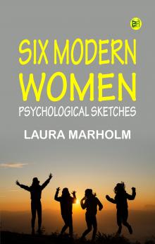Six modern women: Psychological sketches