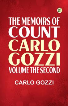 The Memoirs of Count Carlo Gozzi; Volume the Second