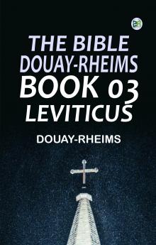 The Bible Douay-Rheims Book 03: Leviticus