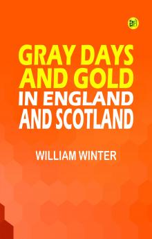 Gray Days and Gold in England and Scotland