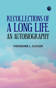 Recollections of a Long Life: An Autobiography
