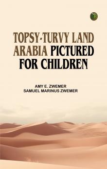 Topsy-Turvy Land: Arabia Pictured for Children