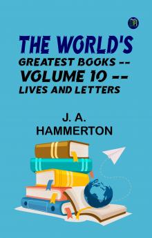 The World's Greatest Books -- Volume 10 -- Lives and Letters