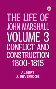 The Life of John Marshall Volume 3: Conflict and construction 1800-1815