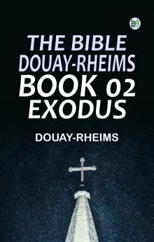 The Bible Douay-Rheims Book 02: Exodus
