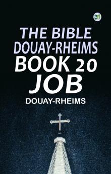 The Bible Douay-Rheims Book 20: Job