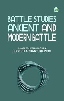 Battle Studies; Ancient and Modern Battle