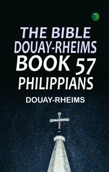 The Bible Douay-Rheims Book 57: Philippians