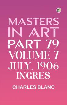 Masters in Art Part 79 Volume 7 July 1906: Ingres