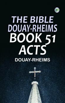 The Bible Douay-Rheims Book 51: Acts
