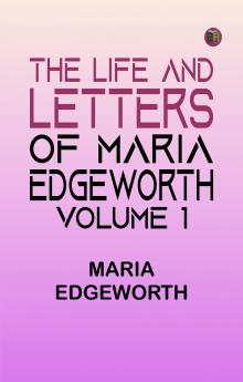 The Life and Letters of Maria Edgeworth Volume 1