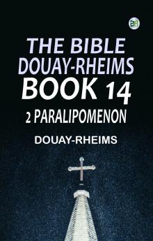 The Bible Douay-Rheims Book 14: 2 Paralipomenon