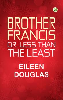 Brother Francis; Or Less than the Least