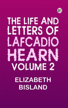 The Life and Letters of Lafcadio Hearn Volume 2