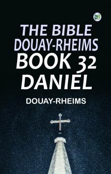 The Bible Douay-Rheims Book 32: Daniel
